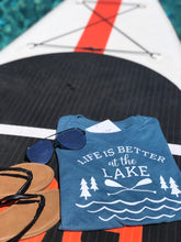 Load image into Gallery viewer, Life Is Better at the Lake
